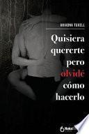 Quisiera quererte pero olvid cmo hacerlo / I would like to love you but I forgot how to do it