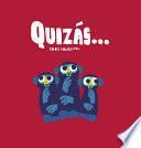 Quizás...