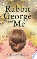 Rabbit George and Me