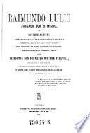 Raimundo Lulio juzgado por sí mismo o Consideraciones crítico-científico-comparativas sobre varias de las doctrinas que profesaba este iluminado doctor, según se leen en sus numerosos libros