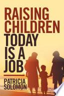 Raising Children Today Is a Job