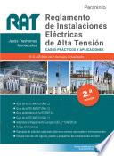 RAT. Reglamento de Instalaciones Eléctricas de Alta Tensión. Casos prácticos y aplicaciones 2.ª edición 2021