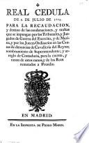 Real cedula de 8 de julio de 1774 para la recaudacion y destino de las condenaciones y multas que se impongan por los tribunales y juzgados de guerra del Exercito y de Marina, y por los jueces ordinarios en las causas de denuncias de cavalleria del Reyno, nombramiento de Superintendente y arreglo de contaduria, para la cuenta y razon de estos ramos, y de los reos rematados à presidio