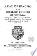 Real Despacho del Supremo Consejo de Castilla en que se arregla y manda observar el plan de Gobierno para el Seminario Real de Educandos de la Ciudad de Valencia