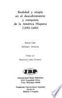 Realidad y utopía en el descubrimiento y conquista de la América Hispana, 1492-1682