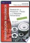 Realización de proyectos y piezas en las maquinas herramienta. Libro de prácticas