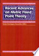Recent Advances on Metric Fixed Point Theory
