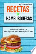 Recetas de hamburguesas: Fantásticas recetas de hamburguesas para hacer agua la boca