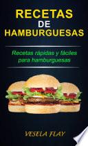 Recetas de Hamburguesas; Recetas rápidas y fáciles para hamburguesas