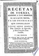 Recetas de torres, añadidas a los remedios de qualquier fortuna, y a las desdichas que consolaron Lucio Aneo Seneca, Don Francisco de Quevedo, y don Francisco Arias Carrillo ...