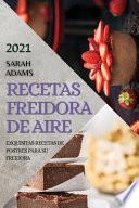 RECETAS FREIDORA DE AIRE 2021 (AIR FRYER RECIPES SPANISH EDITION)
