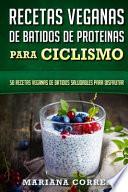 Recetas Veganas De Batidos De Proteinas Para Ciclismo