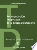 Reconstrucción Pragmática de la Teoría del Derecho