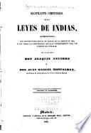 Recopilación compendiada de las Leyes de Indias aumentada con algunas notas que no se hallan en la edición de 1841 y con todas las disposiciones dictadas posteriormente para los dominios de ultramar