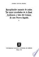 Recopilación sumaria de todos los autos acordados de la Real Audiencia y Sala del Crimen de esta Nueva España: Copias a la letra ...