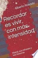 Recordar es vivir con más intensidad