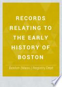 Records Relating to the Early History of Boston