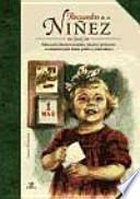 Recuerdos de mi niñez : educación, buenos modales, valores y primeras enseñanzas para niños, padres y educadores