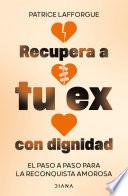 Recupera a tu ex con dignidad
