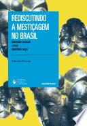 Rediscutindo a mestiçagem no Brasil