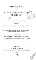 Reflections on revealed and profane theology, addressed to ... lord Brougham, containing remarks on his lordship's 'Discourse of natural theology'.