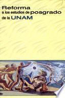 Reforma a Los Estudios de Posgrado de la Unam