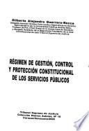 Régimen de gestión, control y protección constitucional de los servicios públicos