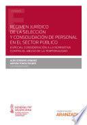 Régimen jurídico de la selección y consolidación de personal en el Sector Público. Especial consideración a la normativa contra el abuso de la temporalidad