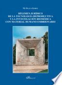 Régimen jurídico de la tecnología reproductiva y la investigación biomédica con material humano embrionario