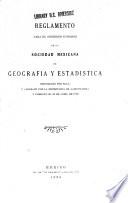 Reglamento para el gobierno interior de la Sociedad Mexicana de Geografia y Estadistica, reformado por ella y aprobado por la Secretaría de Agricultura y Fomento el 28 de Abril de 1928