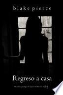 Regreso a casa (Un misterio psicológico de suspenso de Chloe Fine - Libro 5)