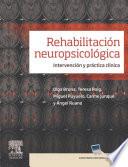 Rehabilitación neuropsicológica. Intervención y práctica clínica