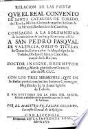 Relacción de las fiestas que el real convento de S. Catalida de Toledo consagró a la solemnidad de S. Pedro Pasqual