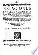 Relacion de lo que asta agora se a sabido de la vida, y martyrio del milagroso padre Marcelo Francisco Mastrili de la compañia de Iesus, martyrizado en la ciudad de Nangasaqui ... Por el padre Geronimo Perez de la misma compañia