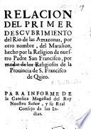 Relacion del primer descubrimiento del Rio de las Amazonas, por otro nombre, del Marañon, hecho ... por medio de los Religiosos de la Provincia de S. Francisco de Quito