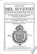 Relacion del sucesso que tuvo nuestra santa Fe en los reynos del Japon, desde el ano de 612 hasta el de 615 imperenado Cubosama