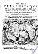Relación dela Fiesta ... en Sevilla a la Beatificacion del ... S. Ignacio