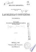 Relación descriptiva de la fundación, dedicación etc., de las iglesias y conventos de México