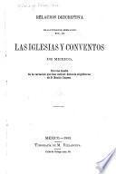 Relacion descriptiva de la fundacion, dedicacion etc., de las iglesias y conventos de México