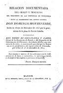 Relación documentada del origen y progresos del trastorno de las provincias de Venezuela hasta la exoneración del capitán general Don Domingo Montverde ...