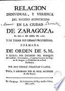 Relacion individual y veridica del sucesso acontecido en la d de Zaragoza, el dia 6 de abril de 1766 ...