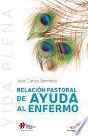 Relación pastoral de ayuda al enfermo