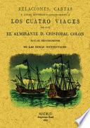 Relaciones, cartas y otros documentos concernientes a los cuatro viages que hizo el almirante D. Cristóbal Colón para el descubrimiento de las Indias Occidentales