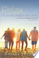 Relax... You're Not Going to Die Part 1