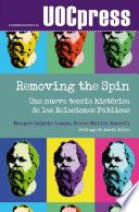 Removing the Spin: Una nueva teoría histórica de las Relaciones Públicas.