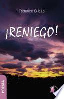 ¡Reniego!