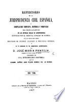 Repertorio de la Jurisprudencia Civil Española, o compilacion ... ordenada por órden alfabético de las diversas reglas de jurisprudencia sentadas por el Tribunal Supremo de Justicia en las decisiones sobre recursos de nulidad, casacion é injusticia notoria ...; precedidio de una introduccion histórica por ... P. Gomez de la Serna. 1838-1866. (Primer, [octavo.] Apendice. 1867-82.).