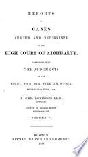 Reports of Cases Argued and Determined in the High Court of Admiralty