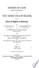 Reports of Cases Heard and Determined by the Lord Chancellor, and the Court of Appeal in Chancery. [1851-1857]