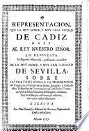 Representacion que la ciudad de Cadiz haze al Rey N. S., en repuesta al segundo Memorial de la ciudad de Sevilla